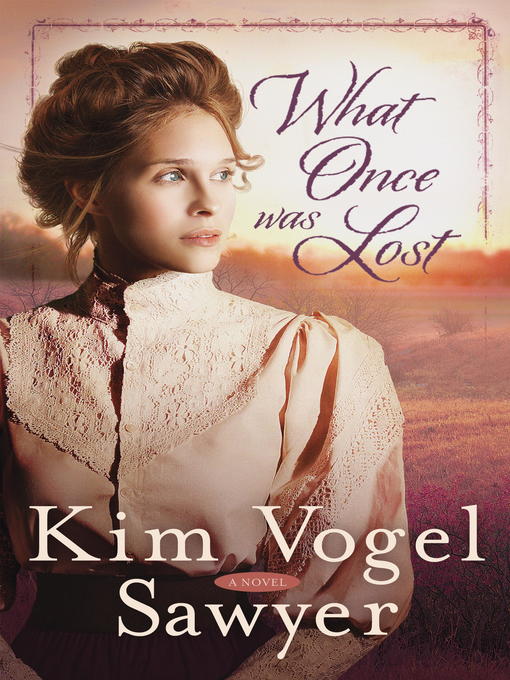 Title details for What Once Was Lost by Kim Vogel Sawyer - Available